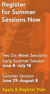 Register for Summer Sessions Now. Two Six-Week Sessions: Early Summer Session: June 8-July 18, Summer Session: June 29-Aug. 8 Apply and Register Now