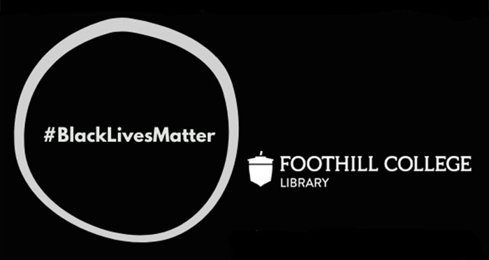 Black Lives Matter Foothill College Library